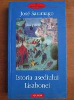 Jose Saramago - Istoria asediului Lisabonei