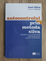 Jose Silva - Autocontrolul prin metoda Silva