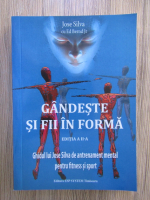 Jose Silva - Gandeste si fii in forma