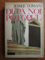 Josef Toman - Dupa noi, potopul