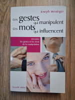 Joseph Messinger - Ces gestes qui manipulent ces mots qui influencent