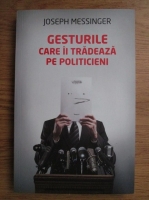 Joseph Messinger - Gesturile care ii tradeaza pe politicieni