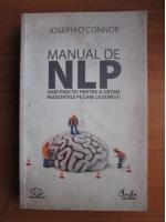 Joseph O'Connor - Manual de NLP. Ghid practic pentru a obtine rezultatele pe care le doresti