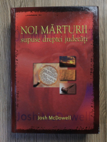 Josh McDowell - Noi marturii supuse dreptei judecati