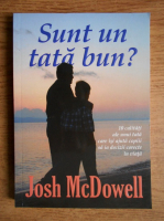 Josh McDowell - Sunt un tata bun?