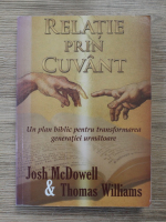 Josh McDowell, Thomas L. Williams - Relatie prin cuvant. Un plan biblic pentru transformarea generatiei urmatoare