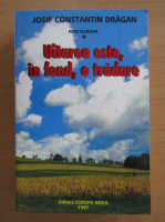Josif Constantin Dragan - Uitarea este, in fond, o tradare