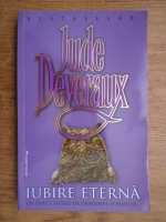 Jude Deveraux - Iubire eterna. Un dulce asediu de dragoste si pasiune