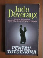 Jude Deveraux - Pentru totdeauna