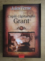 Jules Verne - Copiii capitanului Grant. Calatorie in jurul lumii