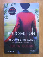 Julia Quinn - Bridgerton. In drum spre altar. Povestea lui Gregory