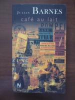 Julian Barnes - Cafe au lait
