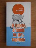 Julian Barnes - O istorie a lumii in 10 capitole si jumatate