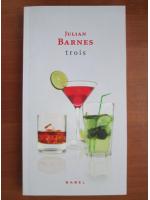 Julian Barnes - Trois