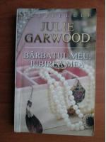 Julie Garwood - Barbatul meu, iubirea mea