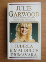 Julie Garwood - Iubirea e mai dulce primavara