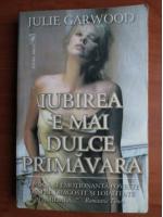 Julie Garwood - Iubirea e mai dulce primavara