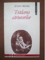 Julien Benda - Tradarea carturarilor