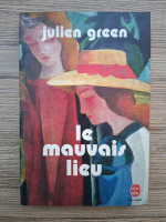 Julien Green - Le mauvais lieu