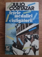 Julio Cortazar - Fetele medaliei. Castigatorii