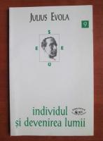 Julius Evola - Individul si devenirea lumii