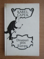 Karel Capek - Drumuri prin Europa