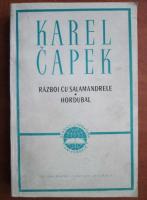 Karel Capek - Razboi cu salamandrele. Hordubal