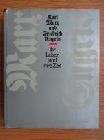 Karl Marx, Friedrich Engels - Ihr Leben und ihre Zeit