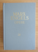 Karl Marx, Friedrich Engels - Opere (volumul 28)