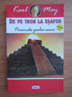 Karl May - De pe tron la esafod, volumul 2. Piramida Zeului Soare