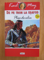 Karl May - De pe tron la esafod, volumul 4. Plisc-de-Uliu