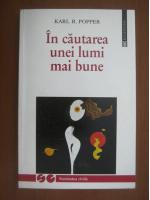 Karl R. Popper - In cautarea unei lumi mai bune