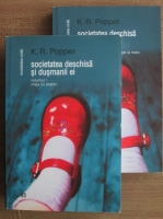 Karl R. Popper - Societatea deschisa si dusmanii ei (2 volume)