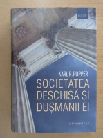 Karl R. Popper - Societatea deschisa si dusmanii ei