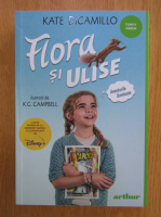 Kate DiCamillo - Flora si Ulise. Aventurile iluminate