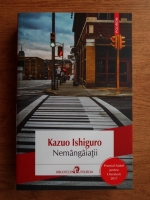 Kazuo Ishiguro - Nemangaiatii