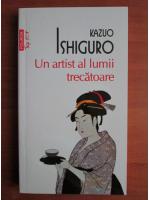 Kazuo Ishiguro - Un artist al lumii trecatoare (top 10+)