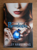 Kelley Armstrong - Fortele raului absolut. Revelatia (volumul 2)