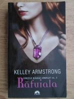 Kelley Armstrong - Rafuiala. Fortele raului absolut (volumul 3)