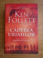 Ken Follett - Caderea uriasilor