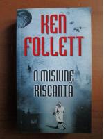 Ken Follett - O misiune riscanta