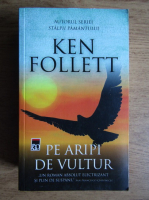Ken Follett - Pe aripi de vultur