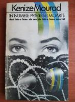 Kenize Mourad - In numele printesei moarte