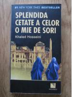 Khaled Hosseini - Splendida cetate a celor o mie de sori