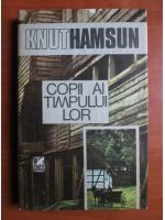 Knut Hamsun - Copii ai timpului lor