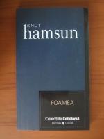 Knut Hamsun - Foamea (Cotidianul)