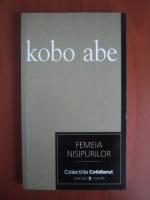 Kobo Abe - Femeia nisipurilor (Cotidianul)
