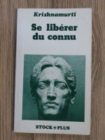 Krishnamurti - Se liberer du connu