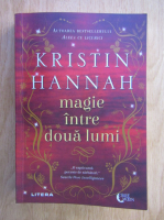 Kristin Hannah - Magie intre doua lumi
