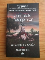 L. J. Smith - Jurnalele lui Stefan. Volumul 1: Inceputurile